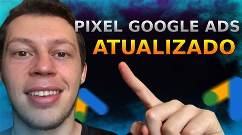 Pixel Google Ads Como Instalar Corretamente ATUALIZADO YouTube