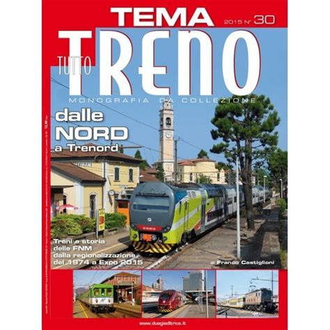 Fascicoli Tutto Treno Tema Dalle Nord A Trenord Modellismo