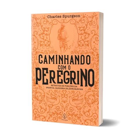 Caminhando Com O Peregrino - Livro Caminhando Com O Peregrino - Charles Spurgeon - Com Cristo
