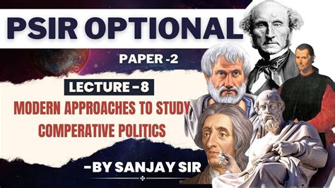 Modern Approaches To Study Comparative Politics Part Iii Sanjay Sir