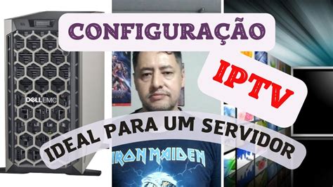 Qual A Configura O Ideal Para Um Servidor Iptv Youtube