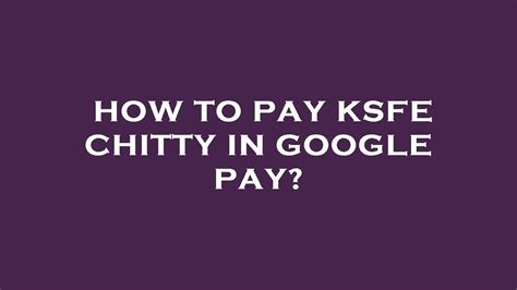 How To Pay Ksfe Chitty In Google Pay Youtube