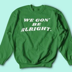 We Gon' Be Alright T-shirt/hoodie/sweatshirt - Etsy