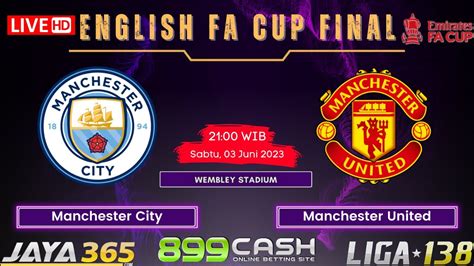 PREDIKSI MANCHESTER CITY VS MANCHESTER UNITED FINAL FA CUP 03 JUNI