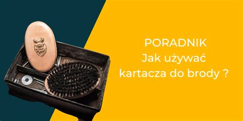 Jak używać kartacza do brody Poradnik Pomadziarz pl