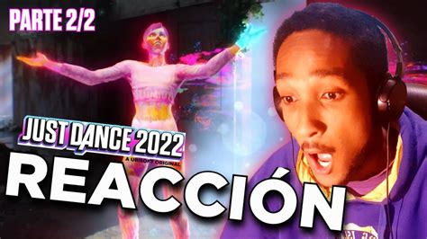 ESTO PARECEN VIDEOCLIPS REALES JUST DANCE 2022 REACCIÓN PARTE 2