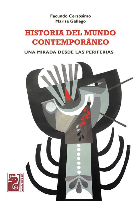 Historia Del Mundo Contemporáneo Una Mirada Desde Las