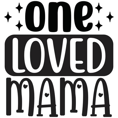 One Loved Mama 29238536 Vector Art At Vecteezy