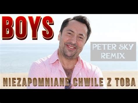 Teledysk BOYS Niezapomniane chwile z Tobą PETER SKY 80s Modern Mix