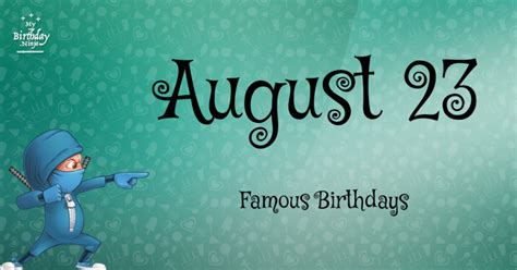 Who Was Born On My Birthday? August 23 Famous Birthdays