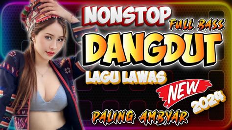 Dangdut Remix Nonstop Lagu Dangdut Remix Terbaik Dan Terpopuler