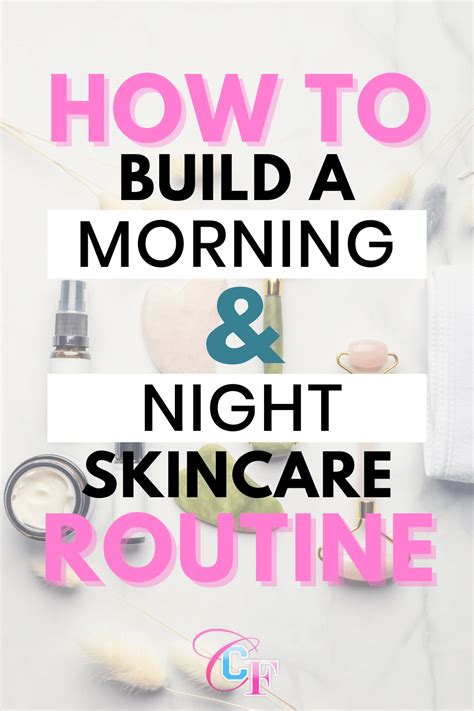 How To Build A Morning And Night Skincare Routine College Fashion