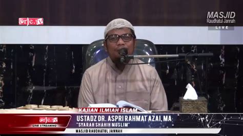 Syarah Shahih Muslim Ustadz Dr Aspri Rahmat Azai MA YouTube