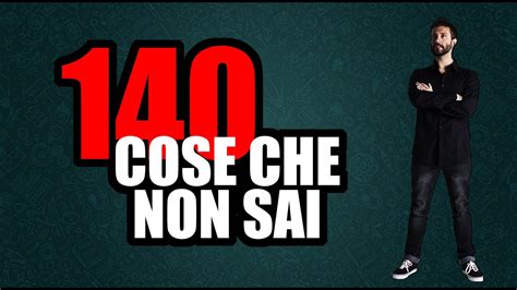 140 Cose Che Non Sai Youtube