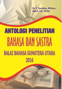 Antologi Penelitian Bahasa Dan Sastra Balai Bahasa SUMUT 2016