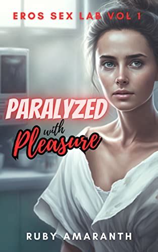 Paralyzed With Pleasure An Erotic Clinical Trial Story From Eros Sex