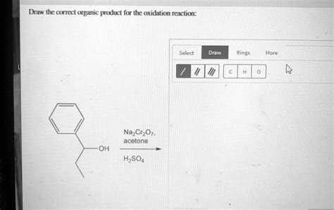 Solved Draw The Correct Organic Product For The Oxidation Reaction