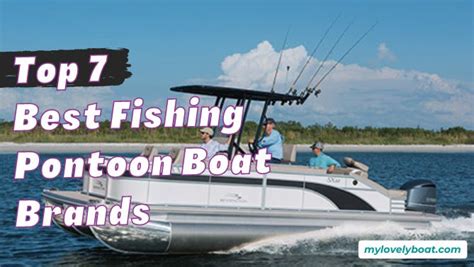 The Top 12 Fishing Pontoon Boat Brands 2024 Update Mylovelyboat