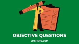 Objective Questions Meaning Importance Benefits Lms Hero