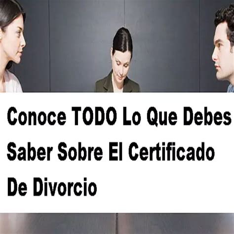 Conoce Todo Lo Que Debes Saber Sobre El Certificado De Divorcio Hot Sex Picture