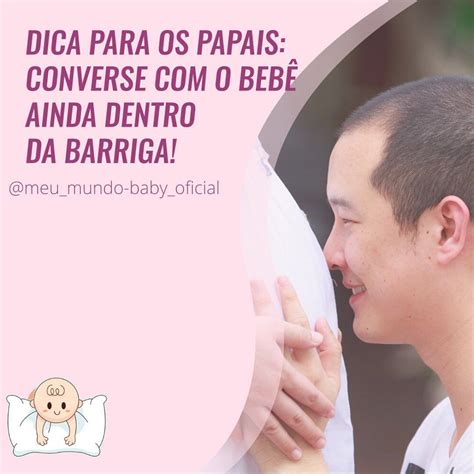 Essa é para os papais converse o bebê ainda dentro da barriga