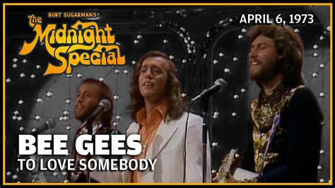 To Love Somebody Bee Gees The Midnight Special Youtube