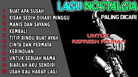 Lagu Nostalgia Paling Dicari Lagu Pop Kenangan Untuk Refresh