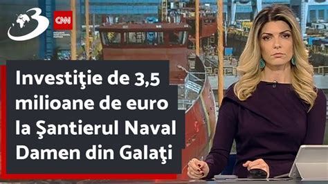 Investiţie de 3 5 milioane de euro la Şantierul Naval Damen din Galaţi