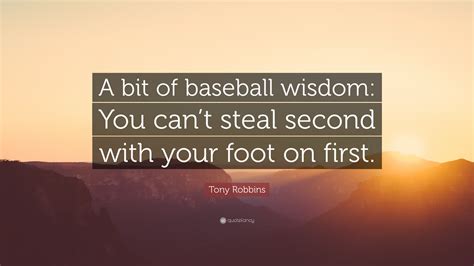 Tony Robbins Quote A Bit Of Baseball Wisdom You Cant Steal Second