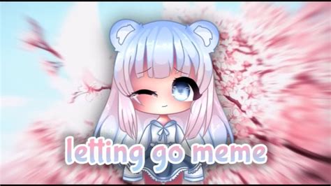 Letting Go Original Meme Gacha Life Glm Tysm For Subs Youtube