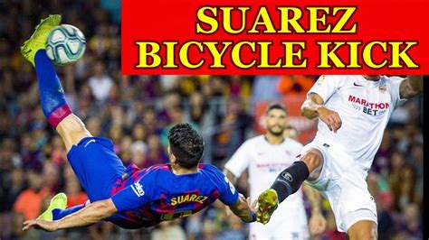 Suarez Bicycle Kick Goal Barcelona Vs Sevilla Messi Freekick Goal