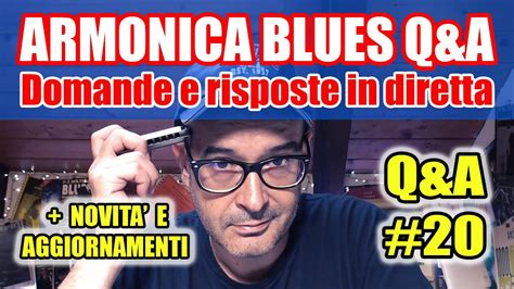 Armonica Blues Live Stream Q A Domande E Risposte In Diretta