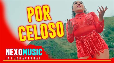 Leila Sucaticona Por Celoso Nexo Music Youtube