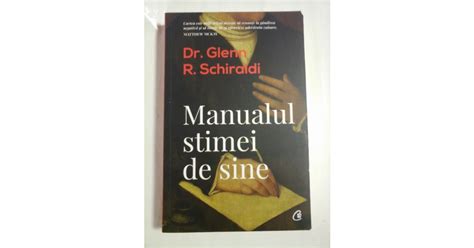 Manualul Stimei De Sine Dr Glean R Schiraldi Okazii Ro