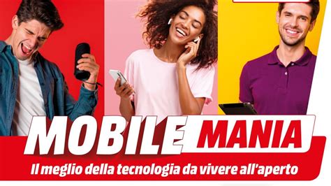 Volantino MediaWorld Mobile Mania Non Solo Telefoni E Tablet Ma