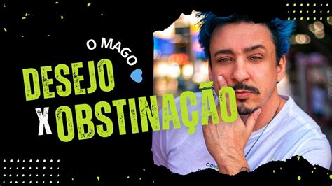 Desejo X Obstina O Como Programar Sua Mente Para Prosperar Youtube