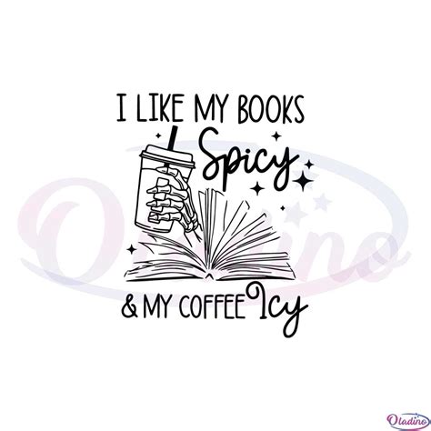 I Like My Books Spicy And My Coffee Icy Funny Bookish Svg