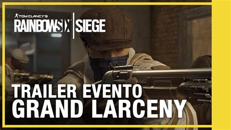 Rainbow Six Siege Trailer Evento Grand Larceny Youtube