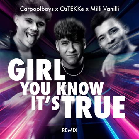 Girl You Know It's True - Remix - song by Carpoolboys, OsTEKKe, Milli ...