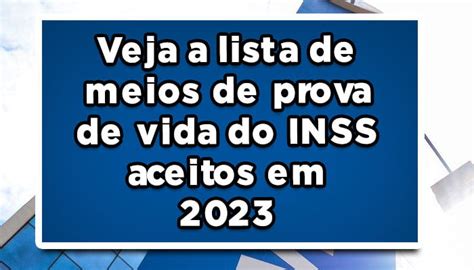 Oficial Veja A Lista De Meios De Prova De Vida Do Inss Aceitos Em