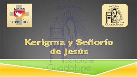 Mision Tema Kerigma Y Se Orio De Jesus Parroquia De Nuestra