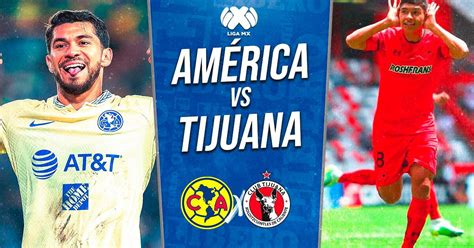 Am Rica Vs Tijuana En Vivo Por Tudn Horarios Y D Nde Ver Partido Por