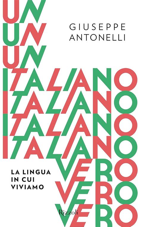 Un Italiano Vero La Lingua In Cui Viviamo 9788817088893