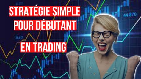 Strat Gie Gagnante Simple Pour D Butant En Trading Youtube