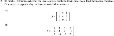 Video Solution [10 Marks] Determine Whether The Inverse Exists For The Following Matrices Find