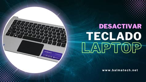 C Mo Desactivar F Cilmente El Teclado De Una Notebook O Laptop Gu A