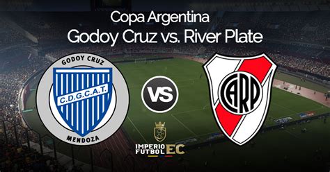 River Plate Vs Godoy Cruz En Vivo Por Copa Argentina Se Miden Por