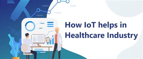 How Iot In Healthcare Benefits The Medical Industry