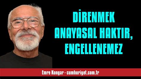 Emre Kongar D Renmek Anayasal Haktir Engellenemez Sesl K E Yazisi