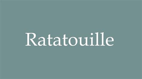 How To Pronounce Ratatouille Correctly In French Youtube